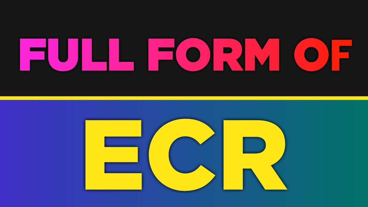 Full Form Of ECR ECR Ka Full Form Kya Hai ECR Full Form Free 